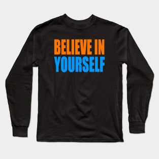 Believe in yourself Long Sleeve T-Shirt